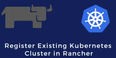 Register-Exisiting-K8s-Cluster-Rancher-UI