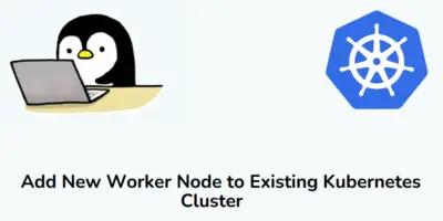 Adding New Worker Node to Existing On-Prem Kubernetes Cluster