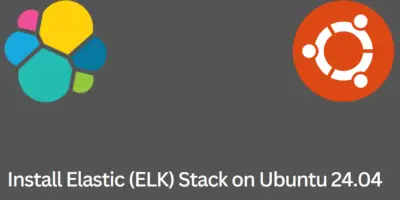 Install Elastic ELK Stack on Ubuntu 24.04